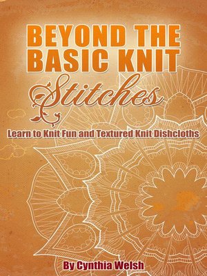 cover image of Beyond the Basic Knit Stitches. Learn to Knit Fun and Textured Knit Dishcloths